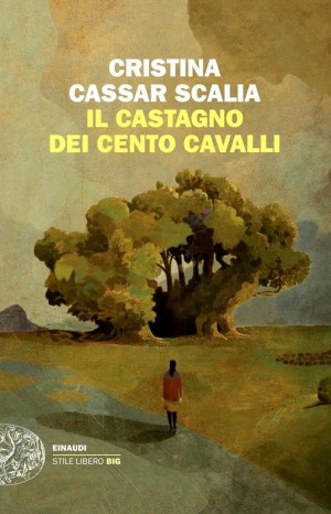 Il castagno dei cento cavalli - Cassar Scalia Cristina
