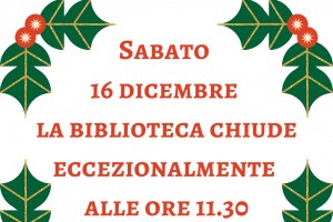 Sabato 16 dicembre la biblioteca chiude eccezionalmente alle 11.30